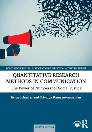 Quantitative Research Methods in Communication The Power of Numbers for Social Justice by Erica Scharrer