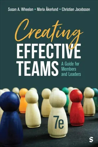 Creating Effective Teams A Guide for Members and Leaders SAGE Publications, Incorporated