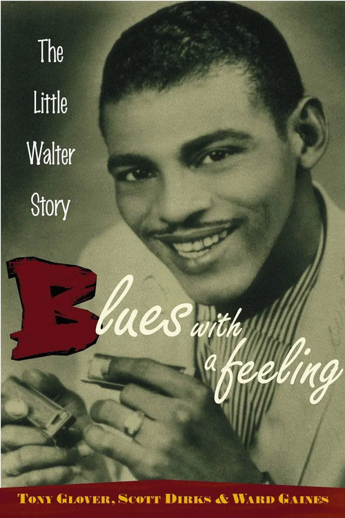 Blues with a Feeling The Little Walter Story by Tony Glover