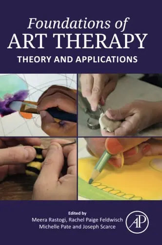 Foundations of Art Therapy Theory and Applications