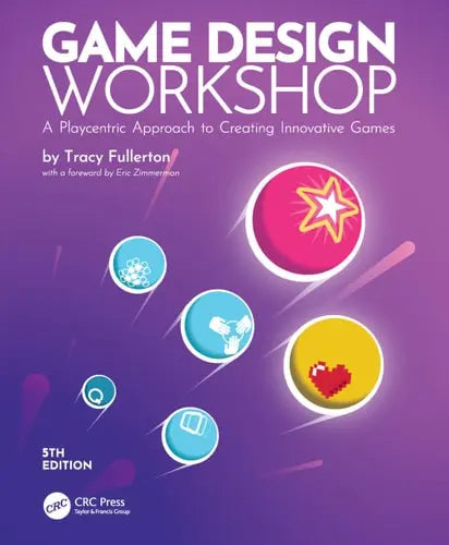 Game Design Workshop A Playcentric Approach to Creating Innovative Games CRC Press