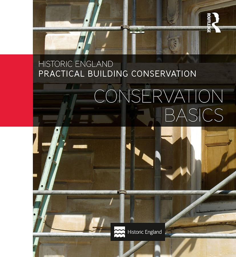 Practical Building Conservation: Conservation Basics Taylor & Francis Limited