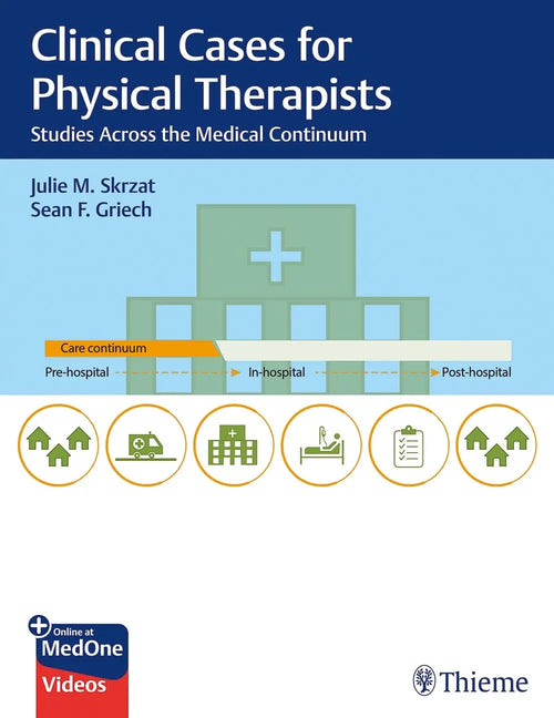Clinical Case Studies Across the Medical Continuum for Physical Therapists by Julie Skrzat