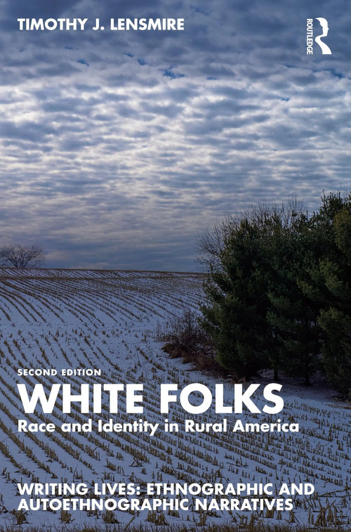 White Folks Race and Identity in Rural America by Timothy J. Lensmire