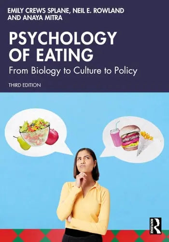 Psychology of Eating From Biology to Culture to Policy Taylor & Francis Limited