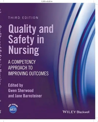 Quality and Safety in Nursing A Competency Approach to Improving Outcomes by Gwen Sherwood