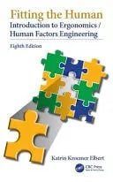 Fitting the Human Introduction to Ergonomics/Human Factors Engineering, Eighth Edition by Katrin Kroemer Elbert
