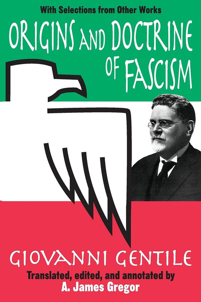 Origins and Doctrine of Fascism With Selections from Other Works by Giovanni Gentile