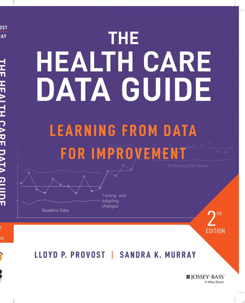 The Health Care Data Guide Learning from Data for Improvement by Lloyd P. Provost