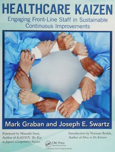 Healthcare Kaizen Engaging Front-Line Staff in Sustainable Continuous Improvements CRC Press