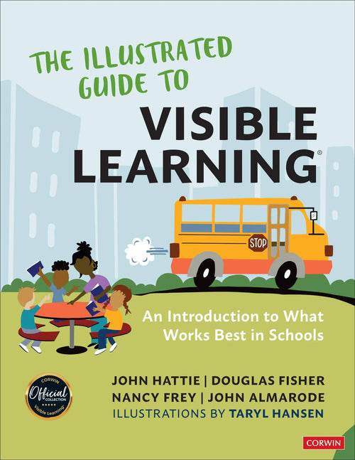 The Illustrated Guide to Visible Learning An Introduction to What Works Best in Schools by John Hattie