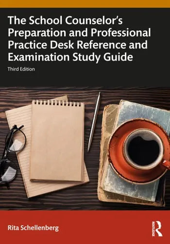 The School Counselor's Preparation and Professional Practice Desk Reference and Examination Study Guide Routledge