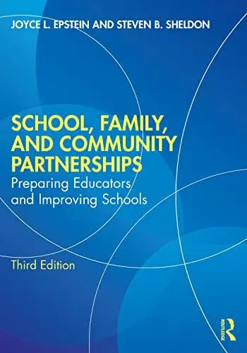 School, Family, and Community Partnerships Preparing Educators and Improving Schools Routledge
