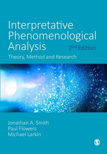 Interpretative Phenomenological Analysis Theory, Method and Research SAGE