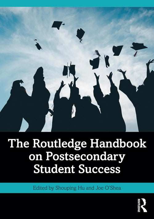 The Routledge Handbook on Postsecondary Student Success by Shouping Hu