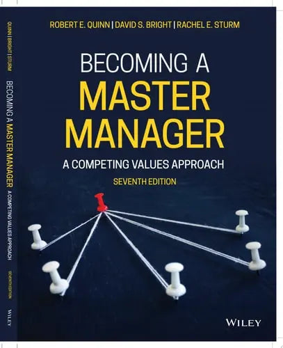Becoming a Master Manager A Competing Values Approach by Robert E. Quinn