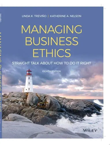 Managing Business Ethics Straight Talk about How to Do It Right by Linda K. Trevino
