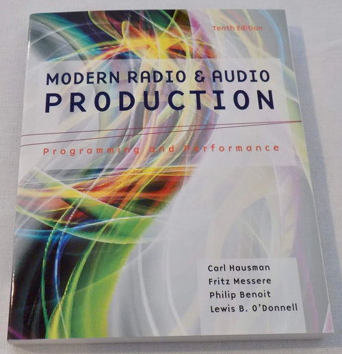 Modern Radio and Audio Production: Programming and Performance by Carl Hausman