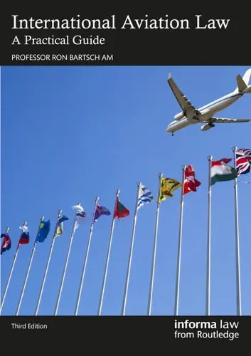 International Aviation Law A Practical Guide by Ronald I. C. Bartsch AM