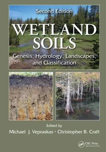 Wetland Soils Genesis, Hydrology, Landscapes, and Classification, Second Edition