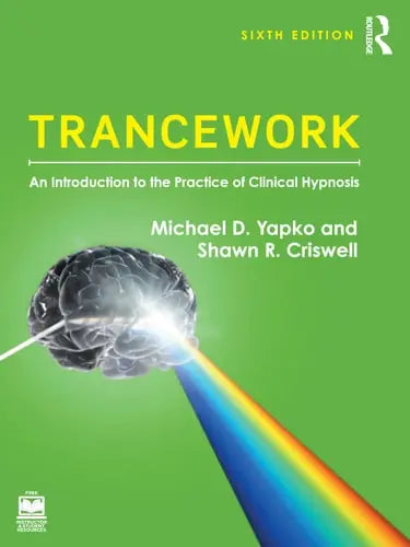 Trancework An Introduction to the Practice of Clinical Hypnosis Routledge