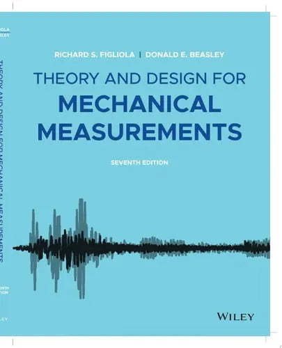 Theory and Design for Mechanical Measurements by Richard S. Figliola