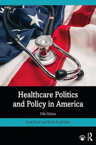 Healthcare Politics and Policy in America Routledge