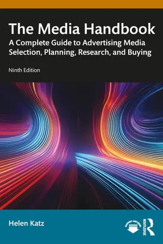 The Media Handbook A Complete Guide to Advertising Media Selection, Planning, Research, and Buying Routledge, Chapman & Hall, Incorporated