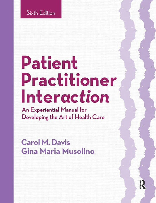 Patient Practitioner Interaction An Experiential Manual for Developing the Art of Health Care by Carol M. Davis – book cover