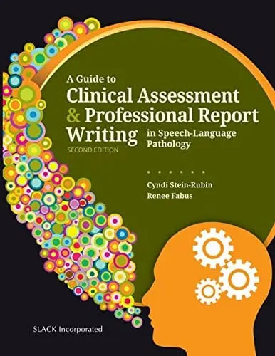 A Guide to Clinical Assessment and Professional Report Writing in Speech-Language Pathology SLACK, Incorporated