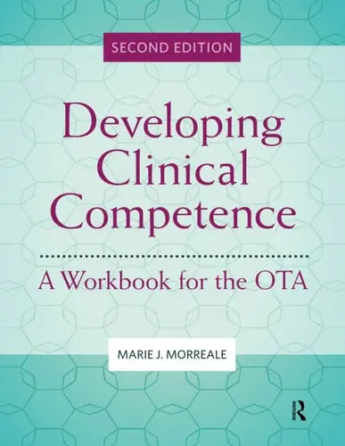 Developing Clinical Competence A Workbook for the OTA