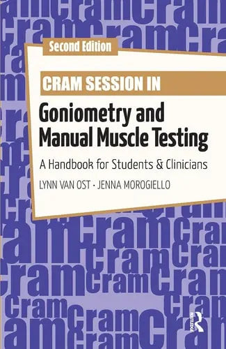 Cram Session in Goniometry and Manual Muscle Testing by Lynn Van Ost