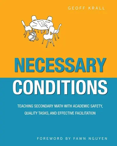 Necessary Conditions Teaching Secondary Math with Academic Safety, Quality Tasks, and Effective Facilitation Stenhouse Publishers
