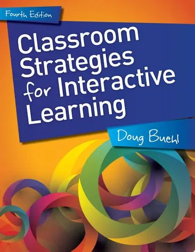 Classroom Strategies for Interactive Learning by Doug Buehl