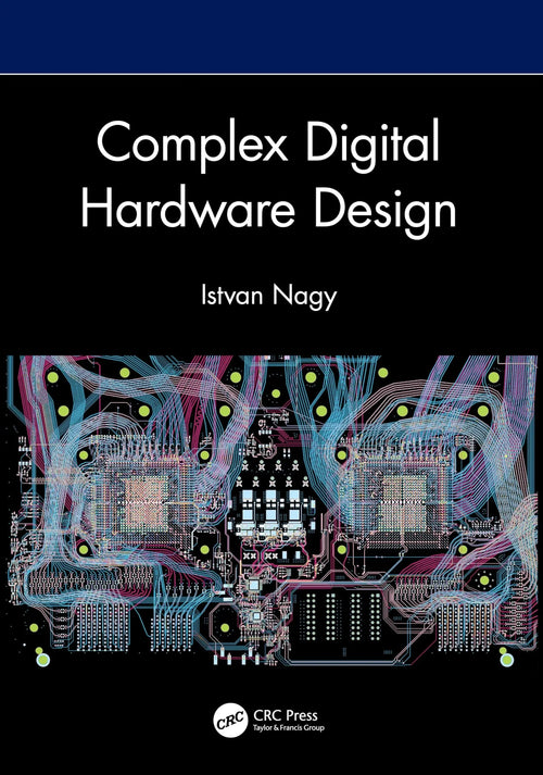 Complex Digital Hardware Design by Istvan Nagy