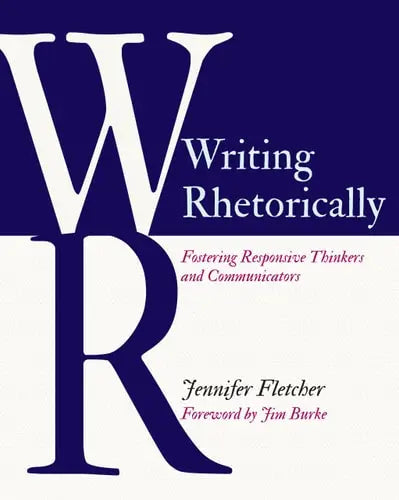Writing Rhetorically Fostering Responsive Thinkers and Communicators Stenhouse Publishers