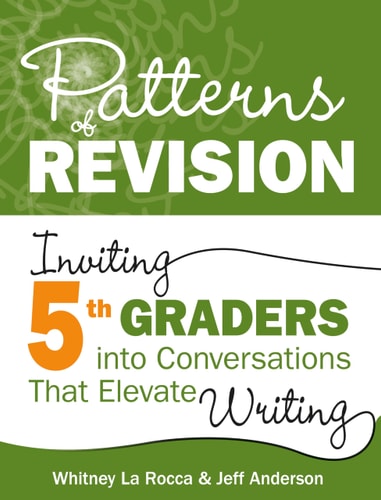 Patterns of Revision Inviting 5th graders into conversations that elevate writing