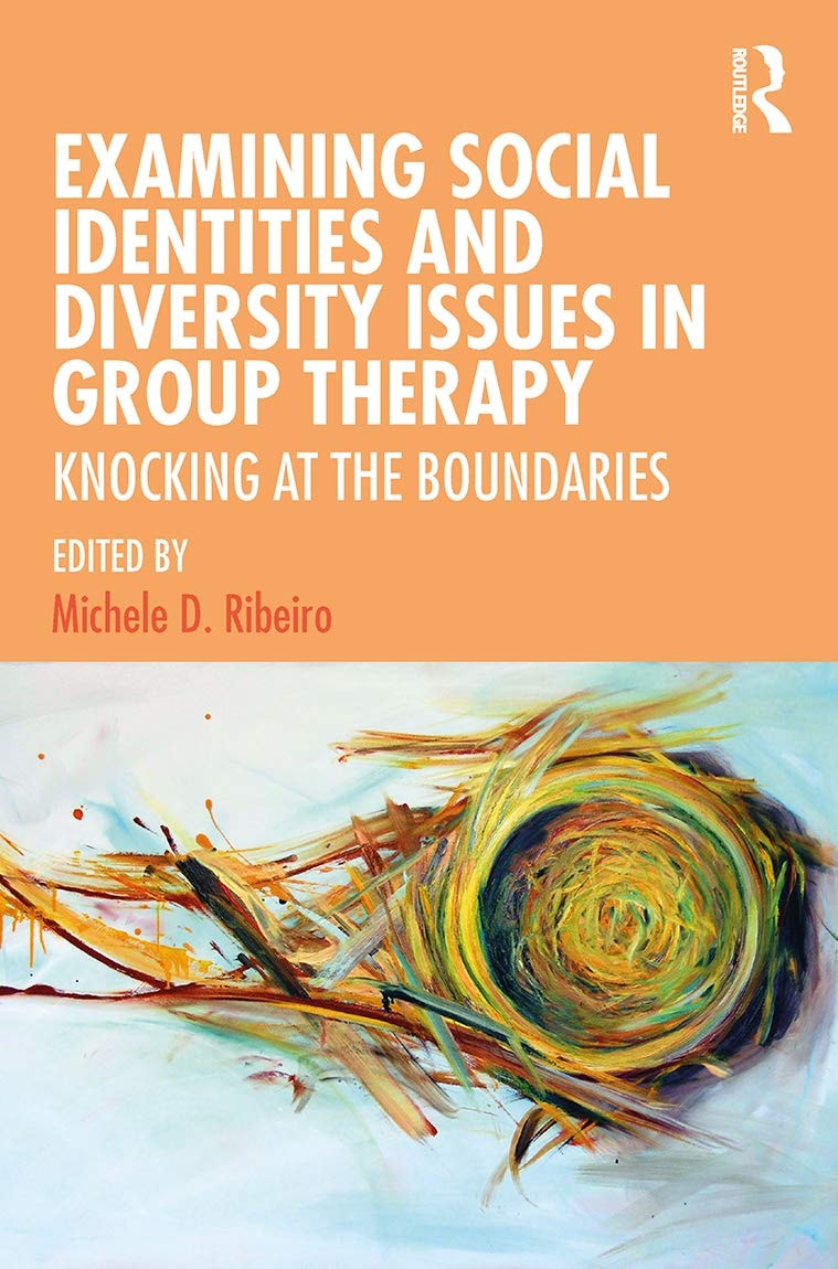 Examining Social Identities and Diversity Issues in Group Therapy Knocking at the Boundaries by Michele D. Ribeiro