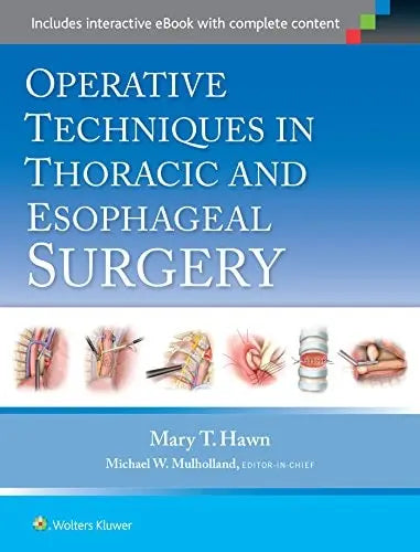 Operative Techniques in Thoracic and Esophageal Surgery by Mary T. Hawn