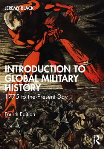 Introduction to Global Military History 1775 to the Present Day Routledge