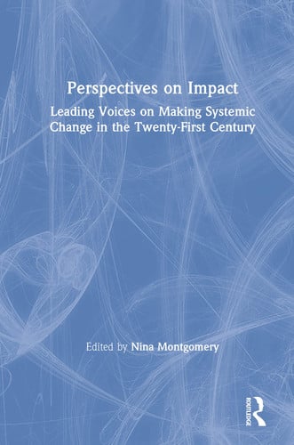 Perspectives on Impact Leading Voices on Making Systemic Change in the Twenty-first Century by Nina Montgomery – book cover