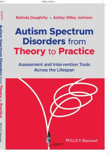 Autism Spectrum Disorders from Theory to Practice Assessment and Intervention Tools Across the Lifespan by Belinda Daughrity