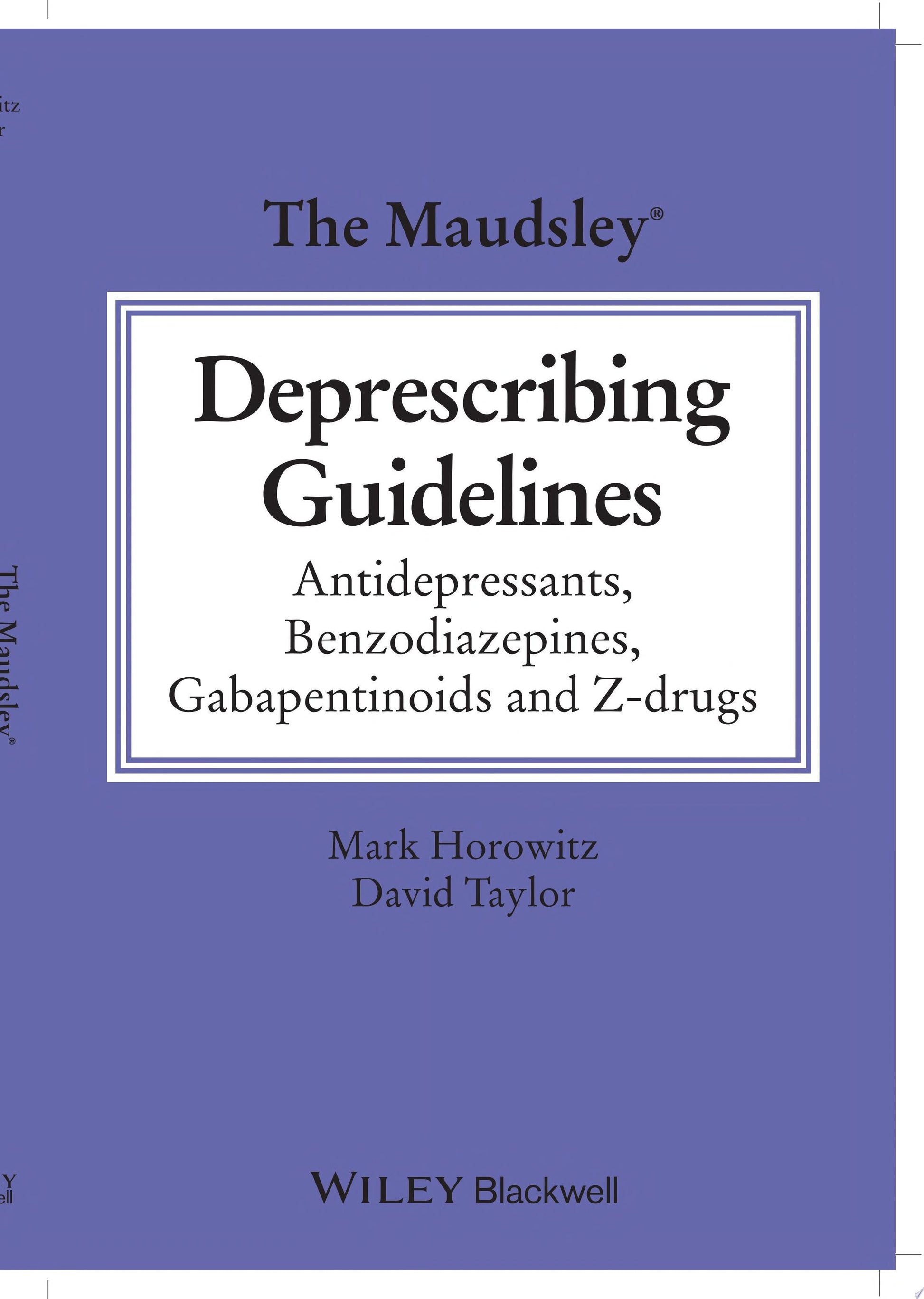 The Maudsley Deprescribing Guidelines Antidepressants, Benzodiazepines, Gabapentinoids and Z-drugs John Wiley & Sons