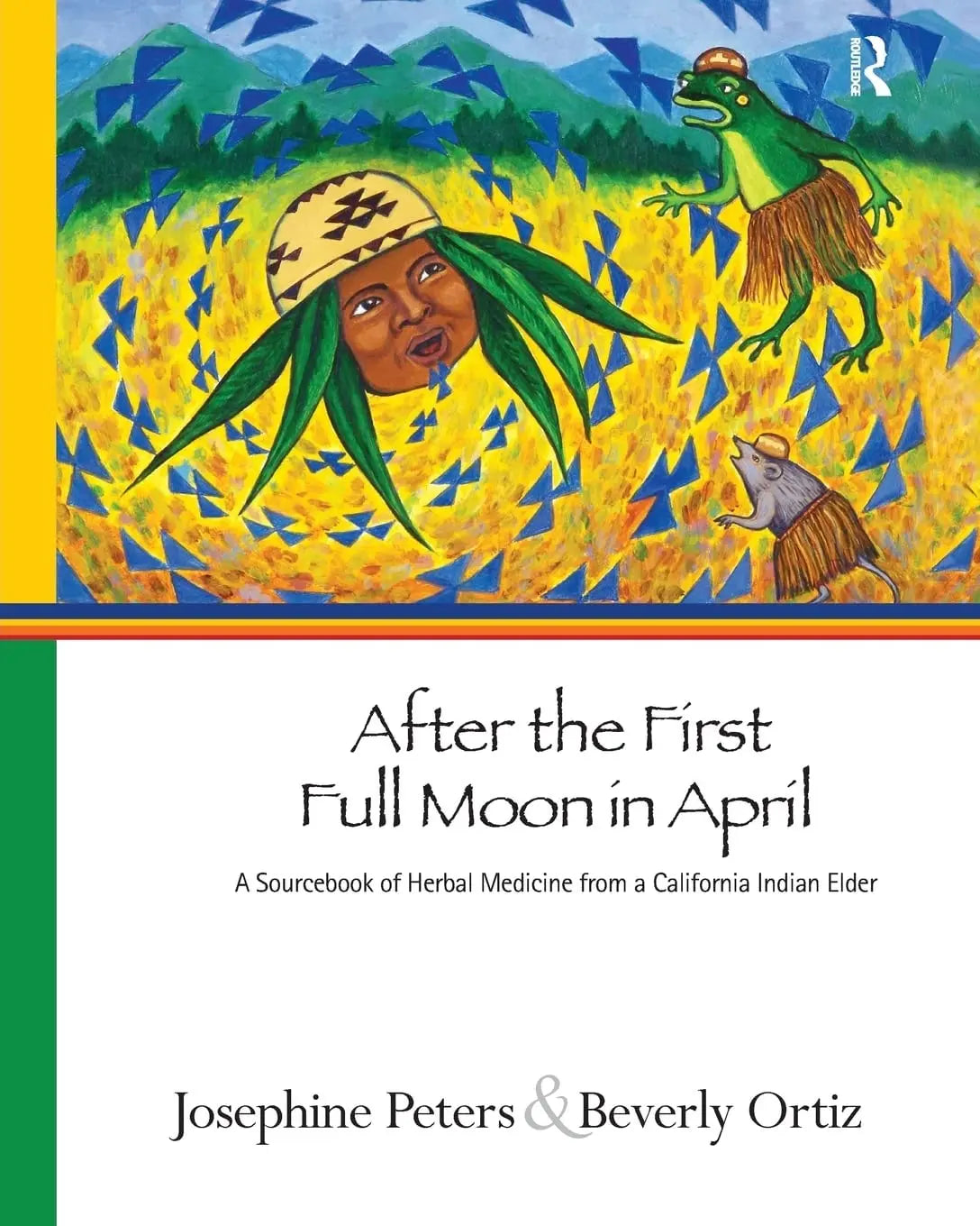 After the First Full Moon in April A Sourcebook of Herbal Medicine from a California Indian Elder