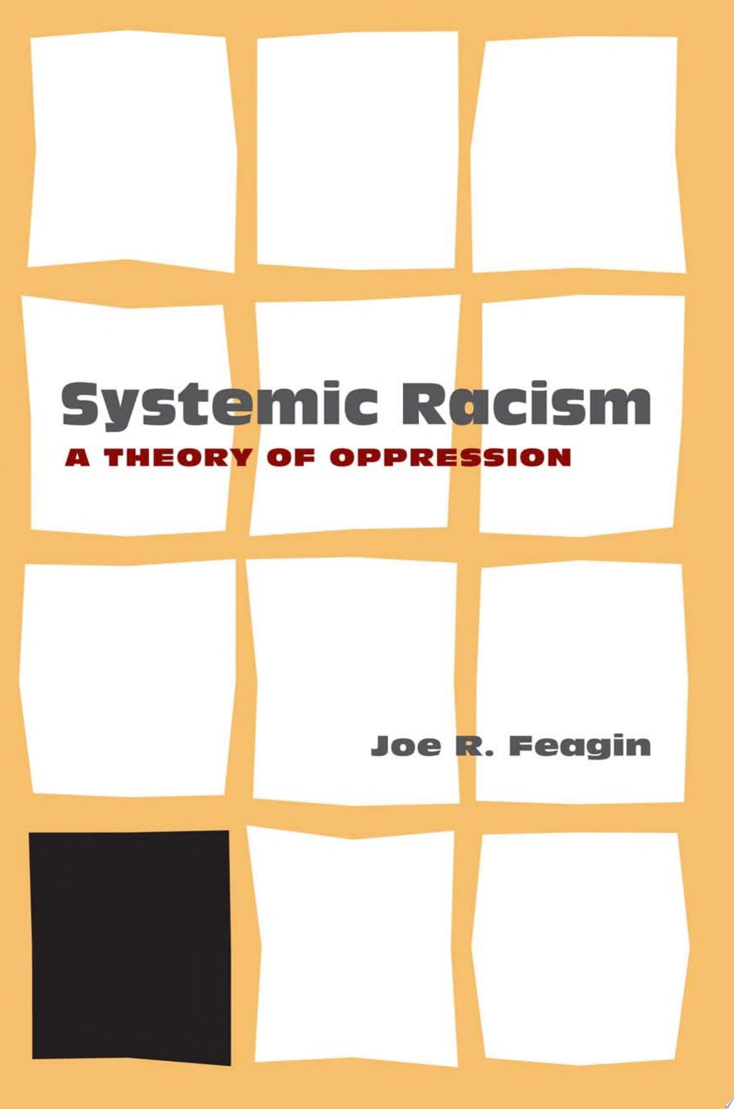 Systemic Racism A Theory of Oppression by Joe R. Feagin