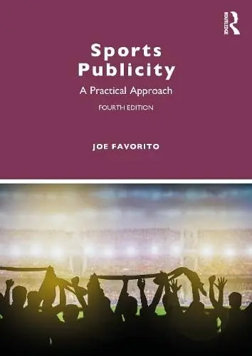 Sports Publicity A Practical Approach by Joe Favorito