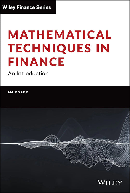 Mathematical Techniques in Finance An Introduction by Amir Sadr