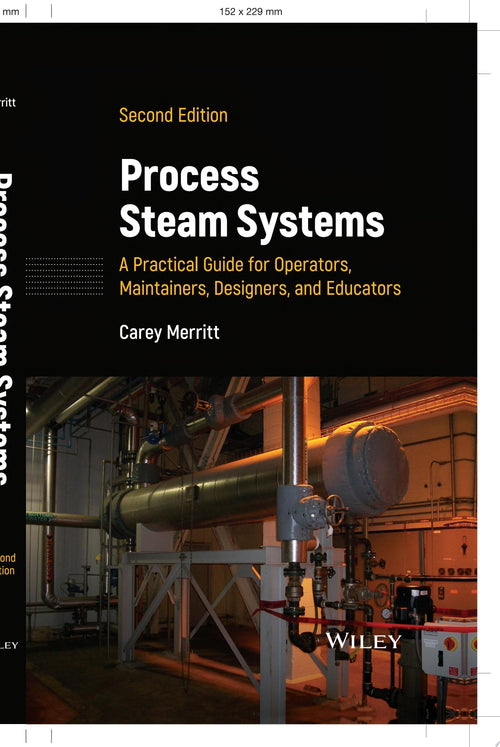 Process Steam Systems: A Practical Guide for Operators, Maintainers, Designers, and Educators