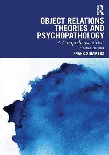 Object Relations Theories and Psychopathology A Comprehensive Text by Frank Summers