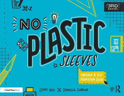 No Plastic Sleeves The Complete Portfolio and Self-promotion Guide
